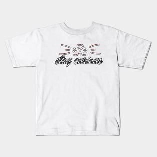 Stay curious Kids T-Shirt